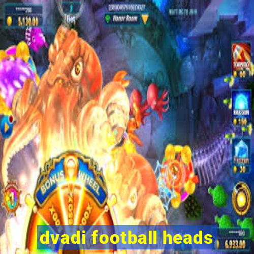 dvadi football heads